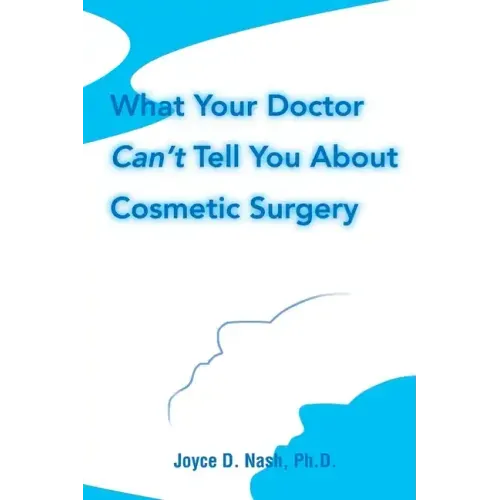 What Your Doctor Can't Tell You about Cosmetic Surgery