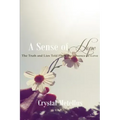 A Sense of Hope: The Truth and Lies Told From the Absence Of Love