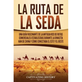 La Ruta de la Seda: Una guía fascinante de la antigua red de rutas comerciales establecidas durante la dinastía Han de China y cómo conect