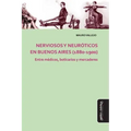 Nerviosos y neuróticos en Buenos Aires (1880-1900): Entre médicos, boticarios y mercaderes