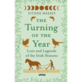 The Turning of the Year: Lore and Legends of the Irish Seasons