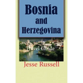 Bosnia and Herzegovina: Travel Guide