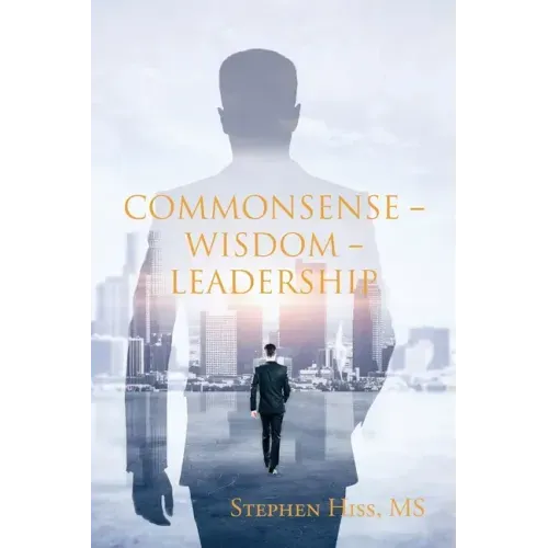 Commonsense - Wisdom - Leadership