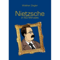 Nietzsche in 60 Minutes: Great Thinkers in 60 Minutes