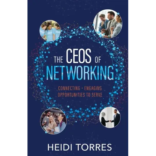 The CEOs of Networking: Connecting - Engaging - Opportunities to Serve