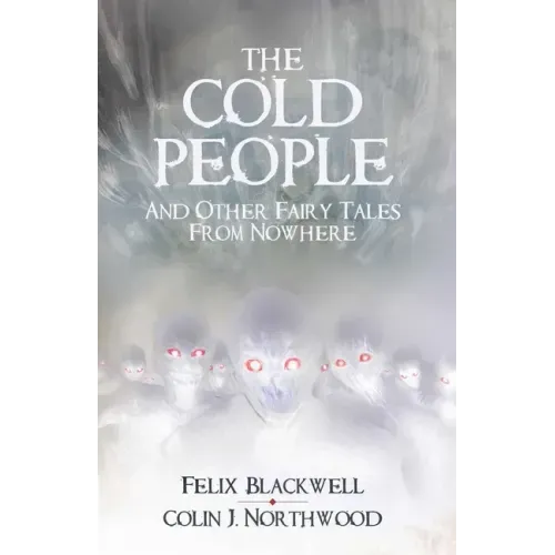 The Cold People: and Other Fairy Tales from Nowhere