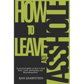 How to Leave an Asshole: A Practical Guide on How to Heal from a Toxic Relationship and #leavetheasshole