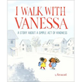 I Walk with Vanessa: A Picture Book Story about a Simple Act of Kindness