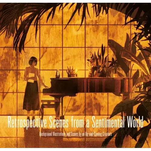 Retrospective Scenes from a Sentimental World: Background Illustrations and Scenes by Up-And-Coming Artists