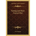 Fasting and Man's Correct Diet