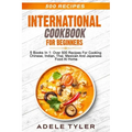 International Cookbook For Beginners: 5 Books In 1: Over 500 Recipes For Cooking Chinese, Indian, Thai, Mexican And Japanese Food At Home