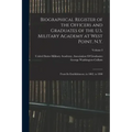 Biographical Register of the Officers and Graduates of the U.S. Military Academy at West Point, N.Y.: From Its Establishment, in 1802, to 1890; Volume
