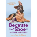 Because of Shoe and Other Dog Stories