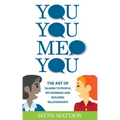 You, You, Me, You: The Art of Talking to People, Networking and Building Relationships