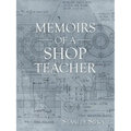 Memoirs of a Shop Teacher (B/W Version)