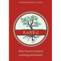 RootEd: How Trauma Impacts Learning and Society