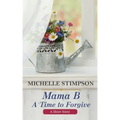 Mama B: A Time to Forgive (A Short Story)