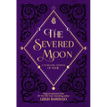 The Severed Moon: A Year-Long Journal of Magic