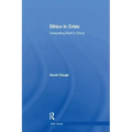 Ethics in Crisis: Interpreting Barth's Ethics