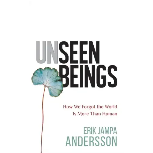 Unseen Beings: How We Forgot the World Is More Than Human
