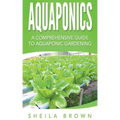 Aquaponics: A Comprehensive Guide to Aquaponic Gardening