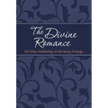 The Divine Romance: 365 Days Meditating on the Song of Songs