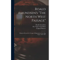 Roald Amundsen's "The North West Passage": Being the Record of a Voyage of Exploration of the Ship "Gjoa" 1903-1907