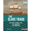 The Slave Trade: Black Lives and the Drive for Profit