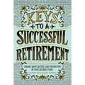 Keys to a Successful Retirement: Staying Happy, Active, and Productive in Your Retired Years