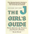 The Jgirl's Guide: The Young Jewish Woman's Essential Survival Guide for Growing Up Jewish