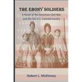 The Ebony Soldiers: A novel of the Civil War and the 5th U.S. Colored Cavalry