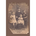 We Were Not Spoiled: A Franco-American Memoir