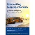 Dismantling Disproportionality: A Culturally Responsive and Sustaining Systems Approach