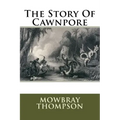 The Story Of Cawnpore