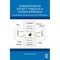 Understanding Society Through a Systems Approach: Interdisciplinary Perspectives from the Social Sciences