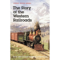 The Story of the Western Railroads: From 1852 Through the Reign of the Giants