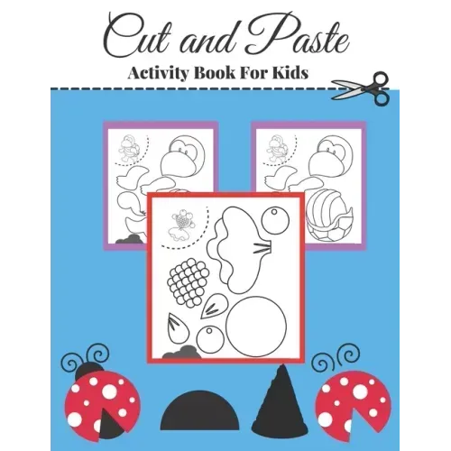 cut and paste activity book for kids: A fun cut out and glue scissor skill workbook for preschool and kindergarten kids.