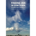 Finding Zen In Cow Town: 30 Poems About Kansas City