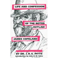 Life and Confession of the Noted Outlaw James Copeland