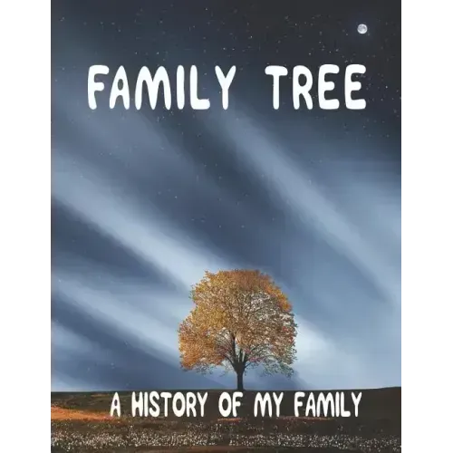 Family Tree: A History of my Family; 8.5 x 11 Family Tree Research Workbook;