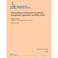 The Freedom of Information Act (FOIA): Background, Legislation, and Policy Issues