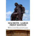 Macbeth - Large Print Edition: The Tragedy of Macbeth: A Play