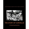 The Story of Corvallis: A Streaming Narrative