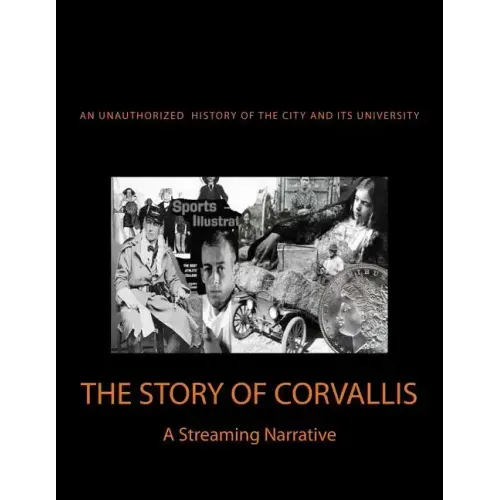The Story of Corvallis: A Streaming Narrative