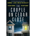 The Couple on Cedar Close: An absolutely gripping psychological thriller