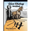 Chess Strategy Workbook: A Blueprint for Developing the Best Plan