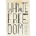 White Freedom: The Racial History of an Idea