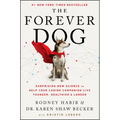 The Forever Dog: Surprising New Science to Help Your Canine Companion Live Younger, Healthier, and Longer