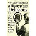 A History of Delusions: The Glass King, a Substitute Husband and a Walking Corpse