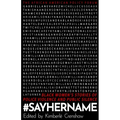 #Sayhername: Black Women's Stories of Police Violence and Public Silence